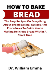 How To Bake Bread