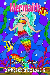 Mermaids Color By Numbers Coloring Book For Kids Ages 8-12