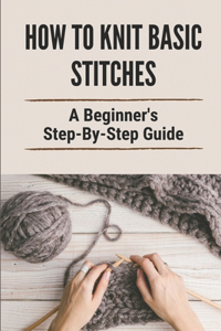 How To Knit Basic Stitches