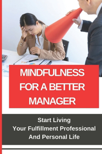 Mindfulness For A Better Manager