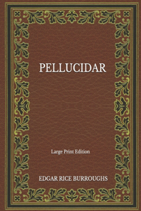 Pellucidar - Large Print Edition