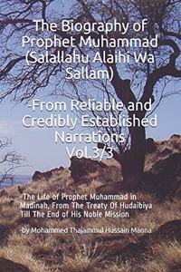 The Biography of Prophet Muhammad ﷺ [From Reliable and Credibly Established Narrations] Vol.3/3