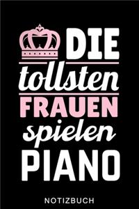 Die Tollsten Frauen Spielen Piano Notizbuch