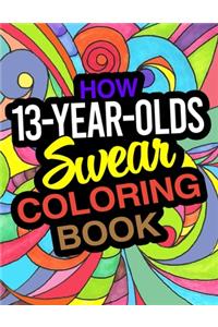 How 13-Year-Olds Swear Coloring Book
