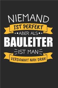 Niemand Ist Perfekt Aber Als Bauleiter Ist Man Verdammt Nah Dran