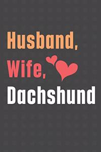 Husband, Wife, Dachshund: For Dachshund Dog Fans