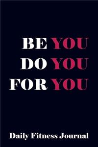 Be You Do You For You Daily Fitness Journal Weight Loss, Water, Food, Cardio, Strength Training and Sleep Tracker