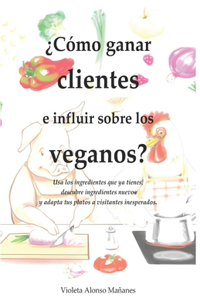 ¿Cómo ganar clientes e influir sobre los veganos?