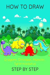 How To Draw Dragons, Dinosaur, Monster, Tyrannosaurus Step By Step
