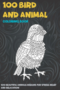 100 Bird and Animal - Coloring Book - 100 Beautiful Animals Designs for Stress Relief and Relaxation