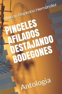PINCELES AFILADOS DESTAJANDO BODEGONES ANTOLOGIA POEMAS Autor