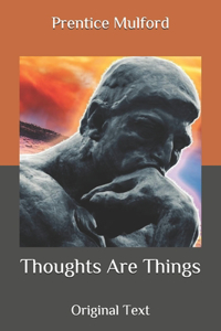Thoughts Are Things