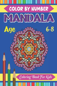 Mandala Color By Number Coloring Book For Kids Age 6-8