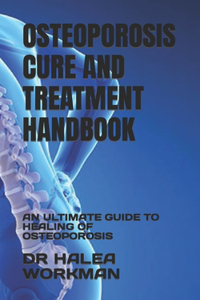 Osteoporosis Cure and Treatment Handbook