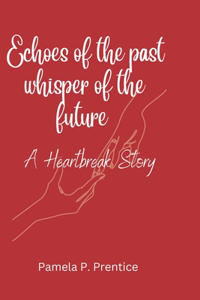 Echoes of the past whisper of the future