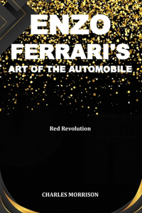 Enzo Ferrari's Art of the Automobile