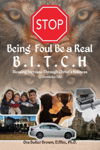 Stop Being Foul Be a Real B.I.T.C.H