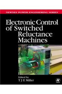 Electronic Control of Switched Reluctance Machines