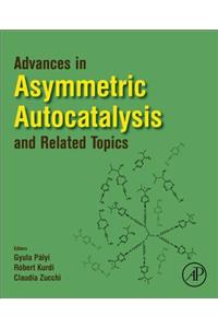 Advances in Asymmetric Autocatalysis and Related Topics