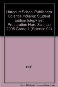 Harcourt Science Indiana: Student Edition Istep+test Preparation Harc Science 2005 Grade 1
