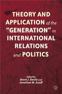 Theory and Application of the "Generation" in International Relations and Politics