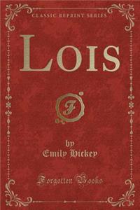 Lois (Classic Reprint)