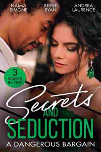 Secrets And Seduction: A Dangerous Bargain