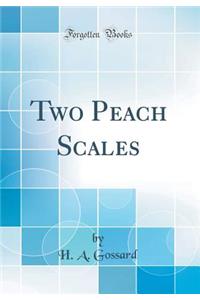 Two Peach Scales (Classic Reprint)