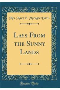 Lays from the Sunny Lands (Classic Reprint)