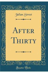 After Thirty (Classic Reprint)