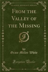 From the Valley of the Missing (Classic Reprint)