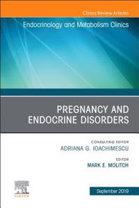 Pregnancy and Endocrine Disorders, an Issue of Endocrinology and Metabolism Clinics of North America