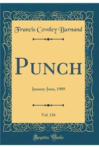 Punch, Vol. 136: January-June, 1909 (Classic Reprint)