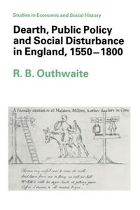 Dearth, Public Policy and Social Disturbance in England, 1550 1800