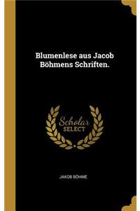 Blumenlese aus Jacob Böhmens Schriften.
