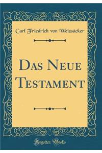 Das Neue Testament (Classic Reprint)