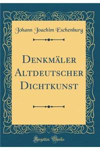 Denkmï¿½ler Altdeutscher Dichtkunst (Classic Reprint)