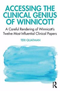 Accessing the Clinical Genius of Winnicott
