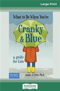 What to Do When You're Cranky and Blue