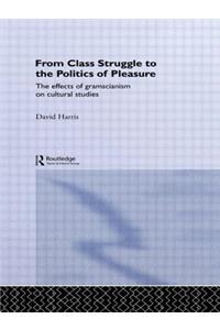 From Class Struggle to the Politics of Pleasure