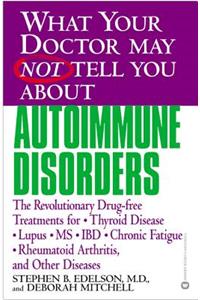What Your Doctor May Not Tell You about Autoimmune Disorders