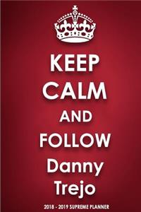 Keep Calm and Follow Danny Trejo 2018-2019 Supreme Planner