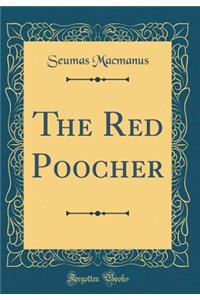 The Red Poocher (Classic Reprint)