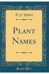 Plant Names (Classic Reprint)