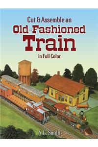 Cut & Assemble an Old-Fashioned Train in Full Color
