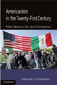 Americanism in the Twenty-First Century: Public Opinion in the Age of Immigration
