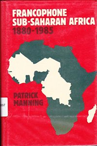 Francophone Sub-Saharan Africa 1880-1985