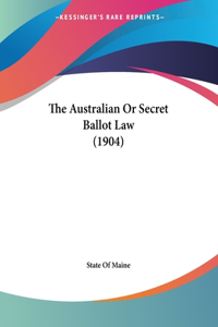 The Australian Or Secret Ballot Law (1904)