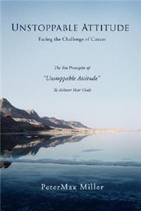 Unstoppable Attitude: Facing the Challenge of Cancer