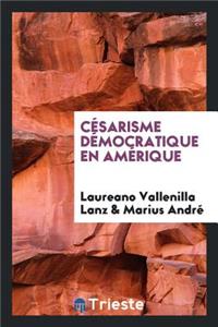 CÃ©sarisme DÃ©mocratique En AmÃ©rique;